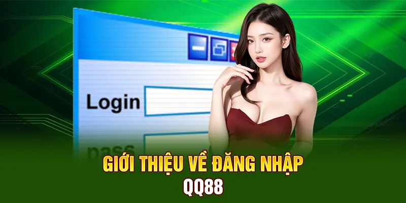Giới thiệu về Đăng Nhập QQ88